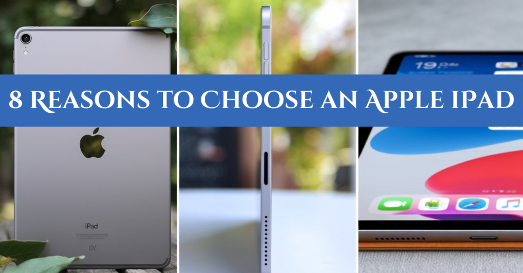 8 Reasons to Choose an Apple iPad